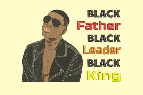 Black Father Black Leader Black King Embroidery Review