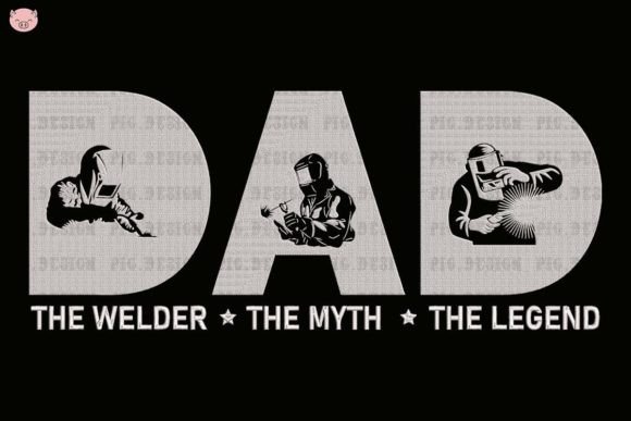 Dad the Welder the Myth the Legend